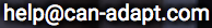 help at can hyphen adapt dot com, (spoken phonetically to trick spam bots)